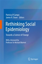 James R. Dunn, Patricia O Campo, Patricia O’Campo, Patricia OCampo, Patrici O'Campo, Patricia O'Campo... - Rethinking Social Epidemiology