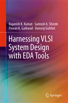 Pawan Gaikwad, Pawan K. Gaikwad, Hansraj Guhilot, Rajanish Kamat, Rajanish K. Kamat, Santosh Shinde... - Harnessing VLSI System Design with EDA Tools