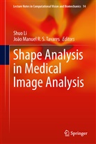 Shu Li, Shuo Li, Manuel R S Tavares, Manuel R S Tavares, João Manuel R. S. Tavares - Shape Analysis in Medical Image Analysis
