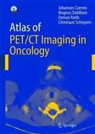 Johanne Czernin, Johannes Czernin, Magnu Dahlbom, Magnus Dahlbom, O et al Ratib, O. Ratib... - Atlas of PET/CT Imaging in Oncology