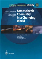 Alexander A P Pszenny, Guy P. Brasseur, Ronal G Prinn, Ronald G Prinn, Ronald G. Prinn, Alexander A. P. Pszenny... - Atmospheric Chemistry in a Changing World