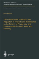 Hanri Mostert - The Constitutional Protection and Regulation of Property and its Influence on the Reform of Private Law and Landownership in South Africa and Germany