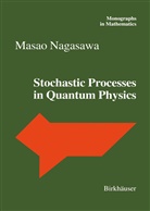 Masao Nagasawa - Stochastic Processes in Quantum Physics