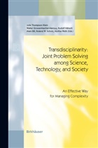 A. Bill, Grossenbacher-Mansuy, W Grossenbacher-Mansuy, W. Grossenbacher-Mansuy, R. Häberli, R Häberli et al... - Transdisciplinarity: Joint Problem Solving among Science, Technology, and Society