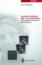 Hans D Baumann, Hans D. Baumann - Handbuch digitaler Bild- und Filtereffekte