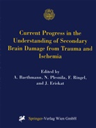 A. Baethmann, J. Eriskat, Plesnila, N Plesnila, N. Plesnila, Nikolaus Plesnila... - Current Progress in the Understanding of Secondary Brain Damage from Trauma and Ischemia