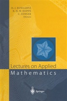 Hans-Joachim Bungartz, Ronald W. Hoppe, Ronal W Hoppe, Ronald W Hoppe, Christoph Zenger - Lectures on Applied Mathematics