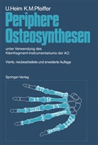 Ur Heim, Urs Heim, Karl M Pfeiffer, Karl M. Pfeiffer, K. Oberli - Periphere Osteosynthesen