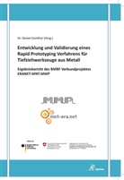 Daniel Günther - Entwicklung und Validierung eines Rapid Prototyping Verfahrens für Tiefziehwerkzeuge aus Metall - Ergebnisbericht des BMBF Verbundprojektes ERANET-MNT-MMP
