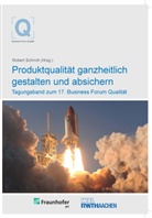 Robert Schmitt - Produktqualität ganzheitlich gestalten und absichern