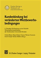 Ulrich Blum, Hans-Diete Cleven, Hans-Dieter Cleven, Werner Esswein, Werner Esswein u a, Erich Greipl... - Kundenbindung bei veränderten Wettbewerbsbedingungen