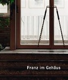 Volker Bauermeister, Gottfried Boehm, Ian McKeever, Eva M. Morat, Wolfgang Rihm, Arnold Stadler... - Franz im Gehäus