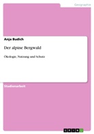 Anja Budich - Der alpine Bergwald