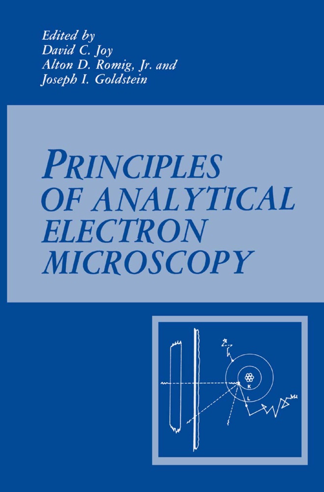 Davi C Joy, David C Joy, Alton D Romig Jr, Joseph Goldstein, David C. Joy, … - Principles of Analytical Electron Microscopy