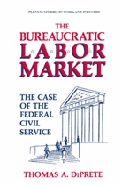 Thomas A DiPrete, Thomas A. DiPrete - The Bureaucratic Labor Market
