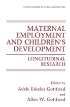Adel Eskeles Gottfried, Adele Eskeles Gottfried, Adele Eskeles Gottfried, Allen W. Gottfried, W Gottfried, W Gottfried - Maternal Employment and Children's Development