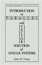 James M Ortega, James M. Ortega - Introduction to Parallel and Vector Solution of Linear Systems