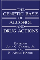 A Harris, A Harris, C Crabbe Jr, J C Crabbe Jr, J. C. Crabbe, John Crabbe... - The Genetic Basis of Alcohol and Drug Actions