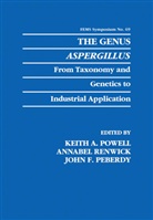 John F Peberdy, John F. Peberdy, Keith A. Powell, Annabe Renwick, Annabel Renwick - The Genus Aspergillus