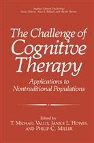 Philip C Miller, Janice L. Howes, Janic L Howes, Janice L Howes, Philip C. Miller, T. Michael Vallis - The Challenge of Cognitive Therapy