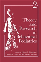 Hiram E. Fitzgerald, Barry M Lester, Barr M Lester, Barry M Lester, Michael W Yogman, Michael W. Yogman - Theory and Research in Behavioral Pediatrics