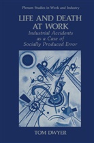 Tom Dwyer - Life and Death at Work
