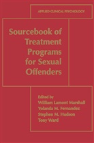 Yolanda M. Fernandez, Stephen M. Hudson, Yoland M Fernandez, Yolanda M Fernandez, Stephen M Hudson et al, William Lamont Marshall... - Sourcebook of Treatment Programs for Sexual Offenders