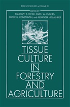 Milt Constantin, Milton J. Constantin, Randolph Henke, Randolph R Henke, Randolph R. Henke, Alexander Hollaender... - Tissue Culture in Forestry and Agriculture