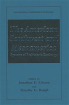 Timothy G. Baugh, Jonatho E Ericson, Jonathon E Ericson, Jonathon E. Ericson, G Baugh, G Baugh - The American Southwest and Mesoamerica