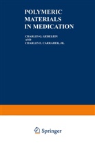 Charles E. Carraher, Charles E. Carraher Jr., E Carraher Jr, E Carraher Jr, Charle G Gebelein, Charles G Gebelein... - Polymeric Materials in Medication