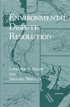 Lawrence Bacow, Lawrence S Bacow, Lawrence S. Bacow, Michael Wheeler - Environmental Dispute Resolution