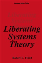 Robert L Flood, Robert L. Flood - Liberating Systems Theory