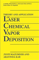 Aravinda Kar, Mazumder, J Mazumder, J. Mazumder - Theory and Application of Laser Chemical Vapor Deposition