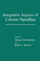 C Toescu, C Toescu, Emil C. Toescu, Alexe Verkhratsky, Alexej Verkhratsky - Integrative Aspects of Calcium Signalling