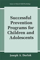 Joseph A Durlak, Joseph A. Durlak - Successful Prevention Programs for Children and Adolescents