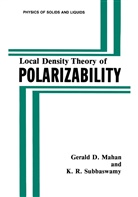 Gerald Mahan, Gerald D Mahan, Gerald D. Mahan, K R Subbaswamy, K. R. Subbaswamy, K.R. Subbaswamy - Local Density Theory of Polarizability