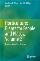 David E. Aldous, G. Dixon, Geoffrey R. Dixon, E Aldous, E Aldous, Geoffre R Dixon... - Horticulture: Plants for People and Places, Volume 2
