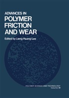 Lieng-Huang Lee, Lieng-Huang Lee - Advances in Polymer Friction and Wear