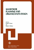 Donald Bryant, Donald T Bryant, Donald T. Bryant, Richard J Niehaus, Richard J. Niehaus, Donald T. Bryant... - Manpower Planning and Organization Design