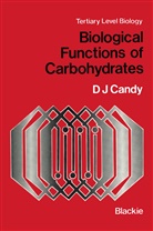 D J Candy, D. J. Candy, D.J. Candy - Biological Functions of Carbohydrates