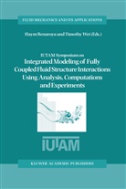 Hay Benaroya, Haym Benaroya, Wei, Wei, Timothy Wei - IUTAM Symposium on Integrated Modeling of Fully Coupled Fluid Structure Interactions Using Analysis, Computations and Experiments