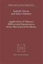 Titeux, I Titeux, I. Titeux, Yakov Yakubov - Application of Abstract Differential Equations to Some Mechanical Problems