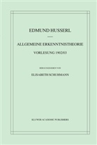 Edmund Husserl, Elisabet Schuhmann, Elisabeth Schuhmann - Allgemeine Erkenntnistheorie Vorlesung 1902/03