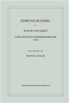 Edmun Husserl, Edmund Husserl, Michael Weiler - Natur und Geist: Vorlesungen Sommersemester 1919
