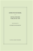 Edmund Husserl, Elisabet Schuhmann, Elisabeth Schuhmann - Urteilstheorie Vorlesung 1905