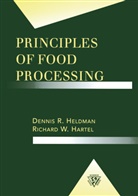 Dennis R. Heldman, Denni R Heldman, Dennis R Heldman - Principles of Food Processing