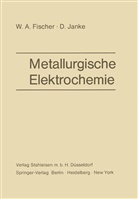 W Fischer, W A Fischer, W. A. Fischer, D Janke, D. Janke - Metallurgische Elektrochemie