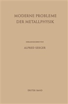Alfred Seeger - Moderne Probleme der Metallphysik