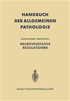 A. Antoni, F. Büchner, S. Bürgi, F. Feyrter, E. Herzog, A. Hopf... - Handbuch der allgemeinen Pathologie - 8 / 2: Neurovegetative Regulationen