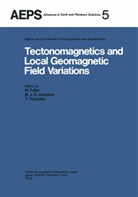 M. Fuller, Michael Fuller, Michael D Fuller, J S Johnston, M J S Johnston, M. J. S. Johnston... - Tectonomagnetics and Local Geomagnetic Field Variations